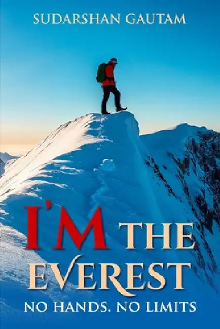 I'm The Everest: No hands. No limits by Sudarshan Gautam