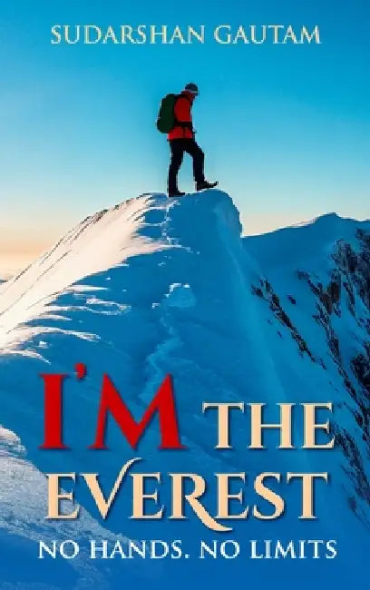 I'm The Everest: No hands. No limits by Sudarshan Gautam
