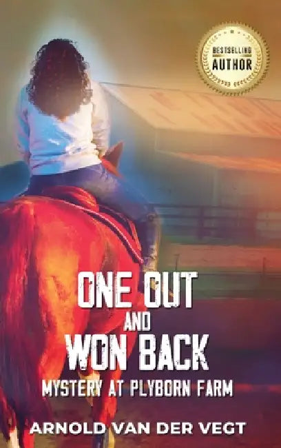 One Out and Won Back: Mystery at Plyborn Farm by Arnold Van Der Vegt