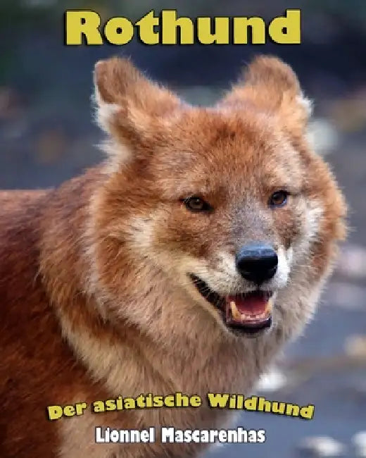 Rothund: Der asiatische Wildhund by Lionnel Mascarenhas, Lionnel Mascarenhas