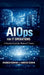 AIOps for IT Operations: A Practical Guide for Modern IT Teams by Mahesh Kumar, Saweta Verma