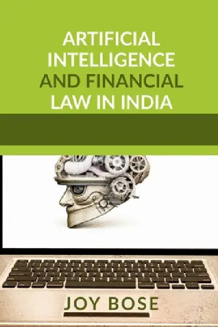 Artificial Intelligence and Financial Law in India by Joy Bose