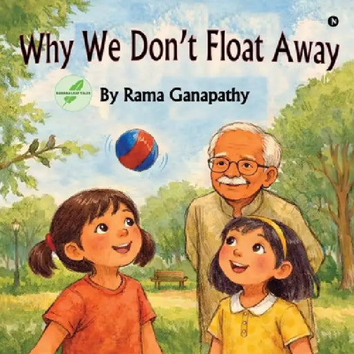 Why We Don't Float Away by Rama Ganapathy
