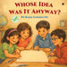 Whose Idea Was It Anyway? by Rama Ganapathy