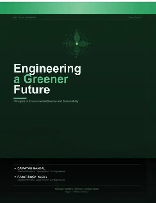 Engineering a Greener Future: Principles of Environmental Science and Sustainability by Daipayan Mandal