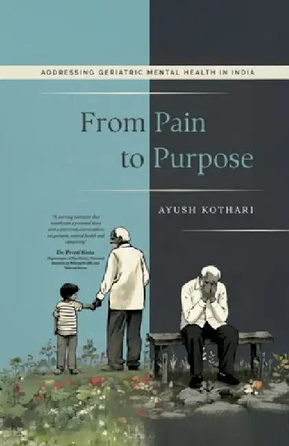 From Pain to Purpose: Addressing Geriatric Mental Health in India by Ayush Kothari