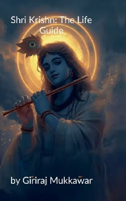 Shri Krishn: The Life Guide by Giriraj Mukkawar