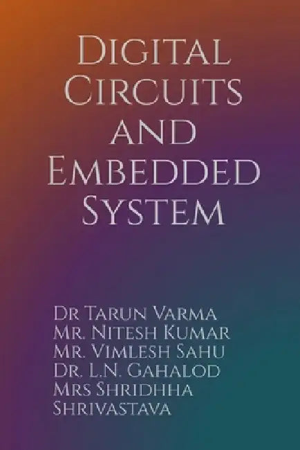 Digital Circuits and Embedded System by Nitesh Kumar Tarun Varma, L. N. Gahalod Vimlesh Sahu, Mrs Shridhha Shrivastava