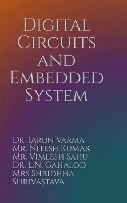 Digital Circuits and Embedded System by Nitesh Kumar Tarun Varma, L. N. Gahalod Vimlesh Sahu, Mrs Shridhha Shrivastava