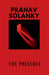 The Presence by Pranav K Solanky