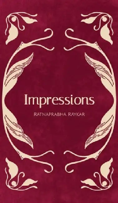 Impressions by Ratnaprabha Raykar
