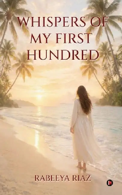 Whispers of My First Hundred by Rabeeya Riaz