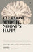 Everyone Made it, No One's Happy: A psychologist's guide to why you are not the problem. by Vishal Ram