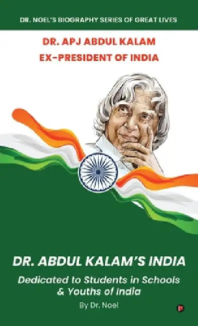 Dr. Abdul Kalam's India: Dedicated to Students in Schools and Youths of India by Dr Noel