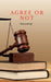 Agree or Not by Kowshik Tr