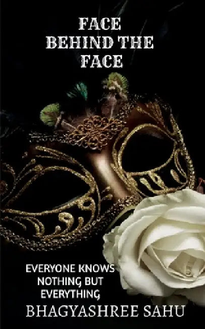 Face Behind the Face by Bhagyashree Sahu