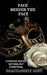 Face Behind the Face by Bhagyashree Sahu
