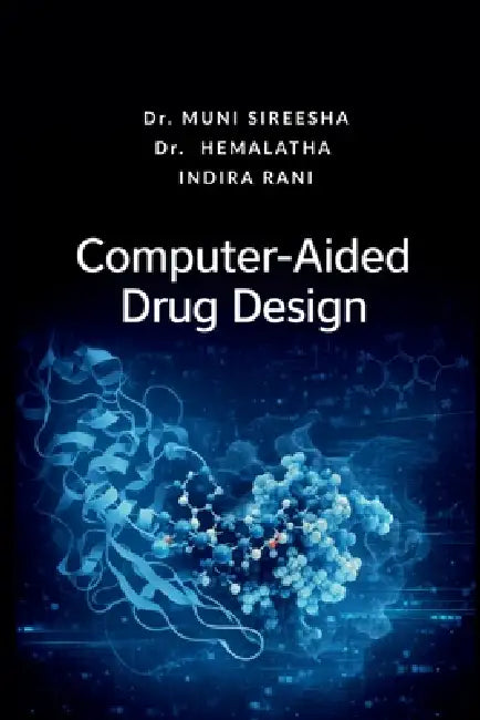 Computer-Aided Drug Design by Dr Muni Sireesha, Dr Hemalatha, Indira Rani