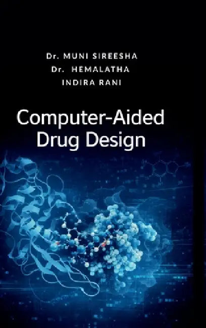 Computer-Aided Drug Design by Dr Muni Sireesha, Dr Hemalatha, Indira Rani