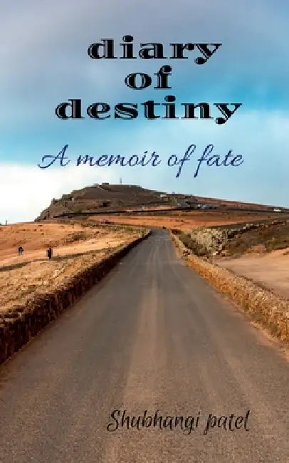 diary of destiny: A memoir of fate by Shubhangi Patel