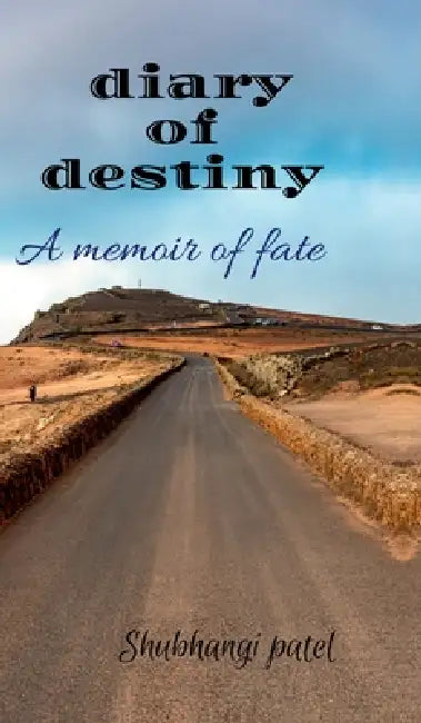 diary of destiny: A memoir of fate by Shubhangi Patel