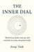 The Inner Dial: Reclaiming clarity, courage, and creativity in a data-drenched world. by Dr Anup Naik