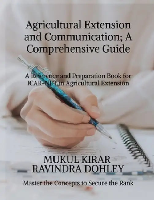 Agricultural Extension and Communication; A Comprehensive Guide: A Reference and Preparation Book for ICAR-NET in Agricultural Extension by Mukul Kirar