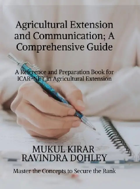 Agricultural Extension and Communication; A Comprehensive Guide: A Reference and Preparation Book for ICAR-NET in Agricultural Extension by Mukul Kirar
