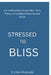 Stressed to Bliss: Via Sudarshana, Smart Man Tech, Theory of Unified Existence, and Smile by R J Ram Probinda