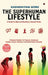 The Superhuman Lifestyle: A Guide to Man and Society in Sexual Crisis by Radheshyam More