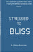 Stressed to Bliss: Via Sudarshana, Smart Man Tech, Theory of Unified Existence, and Smile by R J Ram Probinda