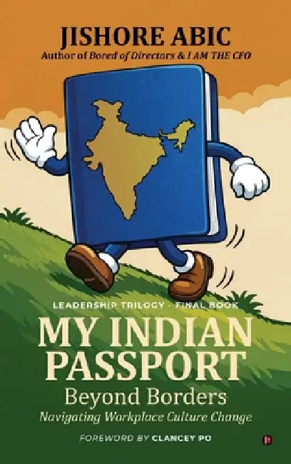 My Indian Passport: Beyond Borders by Jishore Abic