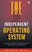 The Independent Operating System: Psychological Independence for High Performers by Bruhad Buch
