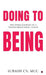 Doing to Being: The Inner Journey of a Transformational Coach by Subash CV MCC