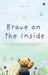 Brave on the Inside: A science-backed guide to help children build emotional strength and resilience - Now and for Life by Arpita Visen