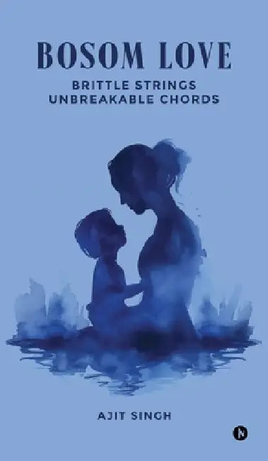 Bosom Love: Brittle Strings Unbreakable chords by Ajit Singh