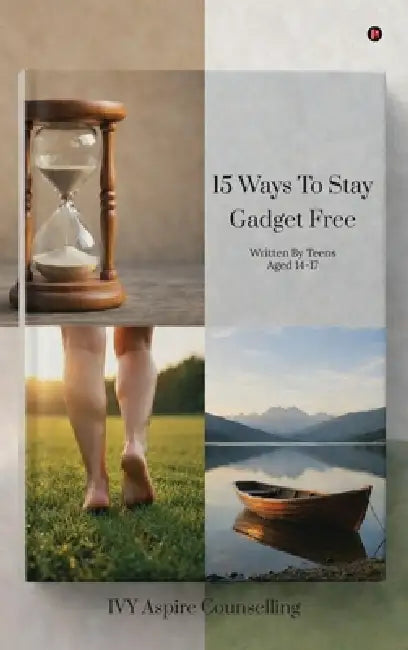 15 Ways To Stay Gadget Free by Ivy Aspire Counselling