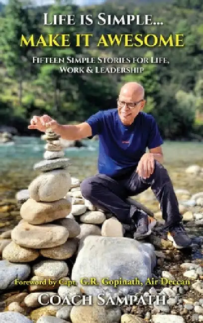 Life is Simple... Make it Awesome: Fifteen Simple Stories for Life, Work and Leadership by Coach Sampath