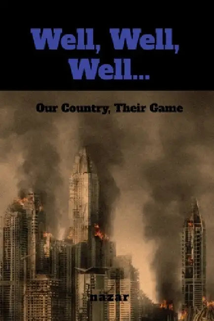 Well, Well, Well...: Our Country, Their Game by Nazar