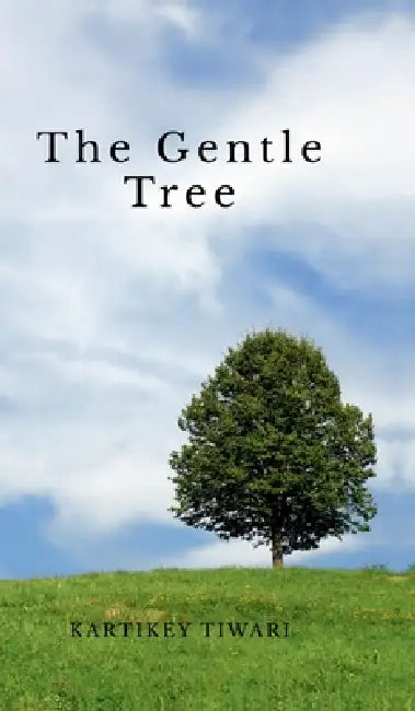 The Gentle Tree by Kartikey Tiwari