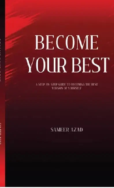 Become Your Best: "Master Your Mind, Build Discipline, and Transform Your Life" by Sameer Azad