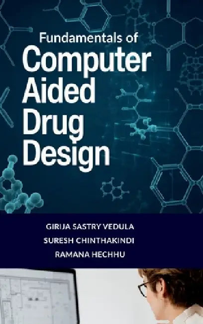 Fundamentals of Computer Aided Drug Design by Girija Sastry Vedula, Suresh Chinthakindi, Ramana Hechhu