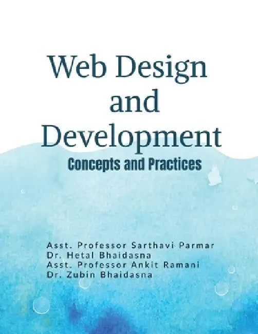 Web Design and Development: Concepts and Practices: From Fundamentals to Modern Web Technologies by MS Sarthvi Paramar