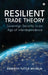 Resilient Trade Theory: Sovereign Security in an Age of Interdependence by Kenneth Tuttle Wilhelm