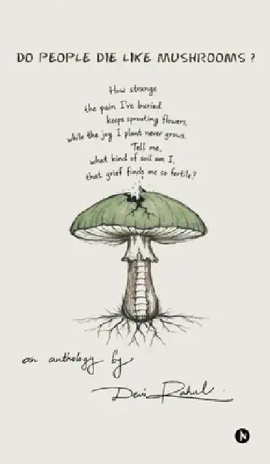 Do People Die Like Mushrooms?: An Anthology by Devi Rahul