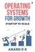 Operating Systems for Growth: Startup to Scale by Anand D K