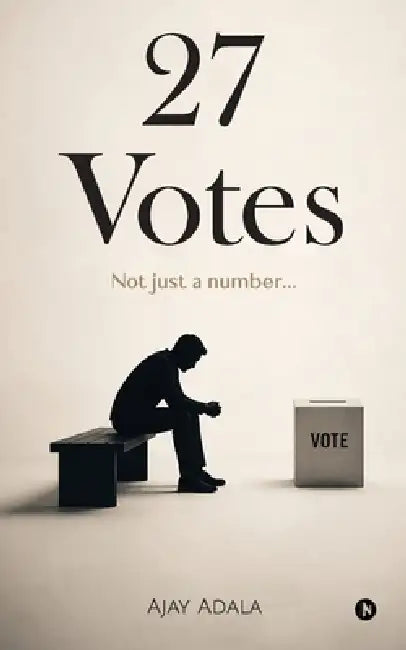 27 Votes: Not Just a Number by Ajay Adala