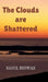 The Clouds are Shattered by Sahil Biswas