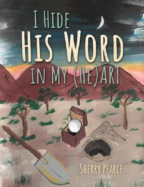 I Hide His Word in My (He)Art by Sherry Pearce
