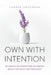 Own with Intention: 20 Minimalist Practices to Create Space for What Matters Most by Lauren Craddock